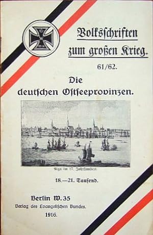 Die deutschen Ostseeprovinzen. Volksschriften zum großen Krieg ; 61/62.