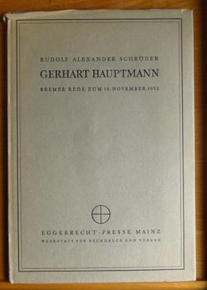Gerhart Hauptmann : Bremer Rede zum 15. November 1952.