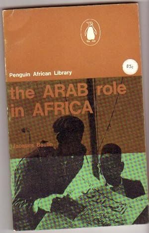 The Arab Role in Africa: Penguin African Library # AP-6