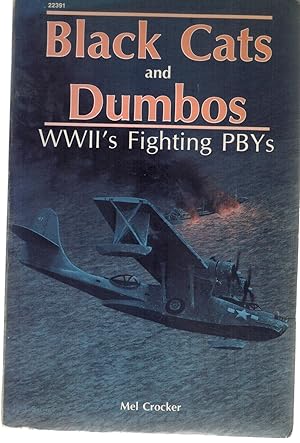 Imagen del vendedor de Black Cats and Dumbos: Wwii's Fighting Pbys a la venta por Books on the Boulevard