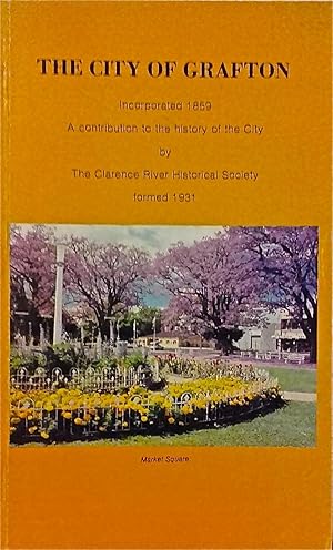 The City of Grafton Compiled from Records by Mary Page Bate and Nola M. Mackey to Commemorate the...