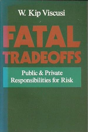 Fatal Tradeoffs: Public and Private Responsibilities for Risk