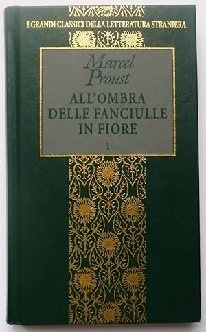 All'ombra delle fanciulle in fiore (Italian translation of À l'ombre des jeunes filles en fleurs)...