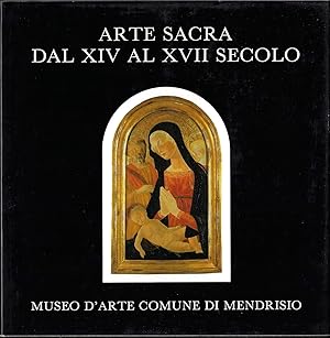 Seller image for ARTE SACRA DAL XIV AL XVII SECOLO - Mendrisio , Museo d'Arte : 17 marzo - 17 giugno 1984 for sale by ART...on paper - 20th Century Art Books