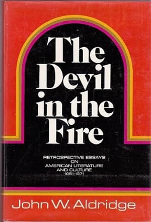 The Devil in the Fire: Retrospective Essays on Anerican Literature and Culture 1951-1971