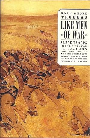 Like Men of War: Black Troops in the Civil War, 1862-1865