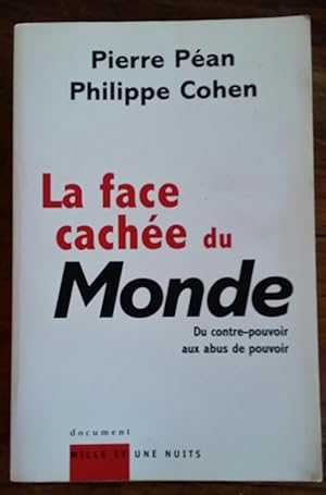 Seller image for LA FACE CACHEE DU MONDE ; DU CONTRE-POUVOIR AUX ABUS DE POUVOIR for sale by AHA BOOKS