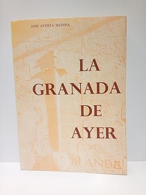 La Granada de Ayer: Medio siglo de historia, con alguna que otra fantasía y muchas anécdotas