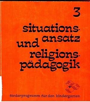 Situationsansatz und Religionspädagogik. (= Förderprogramm für den Kindergarten Bd. 3).,