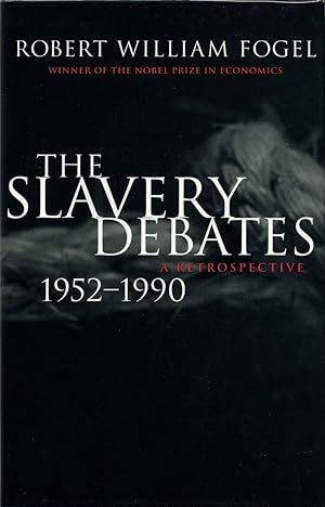 THE SLAVERY DEBATES 1952-1990: A Retrospective. With tipped-in autograph of Robert Fogel.