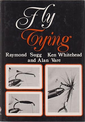 Bild des Verkufers fr FLY TYING. Compiled by Raymond Sugg, Ken Whitehead and Alan Vare. zum Verkauf von Coch-y-Bonddu Books Ltd