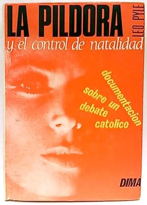 La Pildora Y El Control De La Natalidad. Documentación Sobre Un Debate Católico