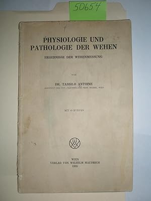 Physiologie und Pathologie der Wehen. Ergebnisse der Wehenmessung.