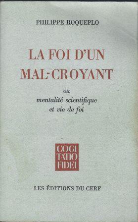 Image du vendeur pour La foi d'un mal-croyant ou mentalit scientifique et vie de foi - 2nd dition mis en vente par LES TEMPS MODERNES