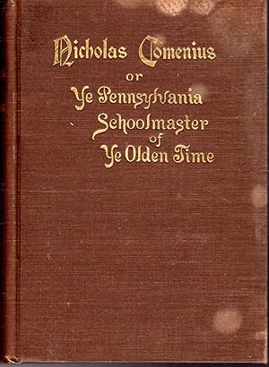 Imagen del vendedor de Nicholas Comenius: Or Ye Pennsylvania Schoolmaster of Ye Olden Time a la venta por Dorley House Books, Inc.