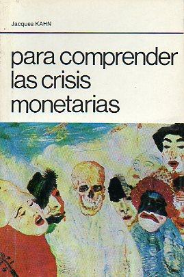 Imagen del vendedor de PARA ENTENDER LAS CRISIS MONETARIAS. MONEDA Y CRISIS DE LA SOCIEDAD. Trad. Alberto Romn. a la venta por angeles sancha libros