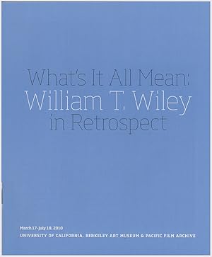 What's It All Mean: William T. Wiley in Retrospect (Exhibition Booklet)