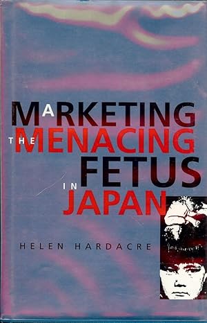 MARKETING THE MENACING FETUS IN JAPAN