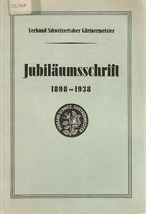 Verband Schweizerischer Gärtnermeister: Jubiläumsschrift zur Feier des vierzigjährigen Bestehens ...