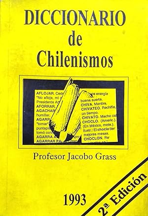 Diccionario de chilenismos. Instructivo y ameno, corrige errores del lenguaje, incluye hechos ins...