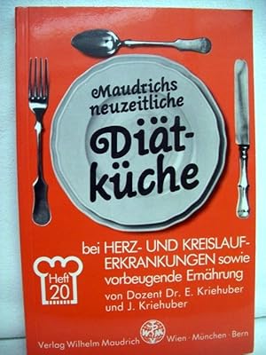 Diät bei Herz- und Kreislauferkrankungen sowie vorbeugende Ernährung. von Ernst Kriehuber ; Johan...