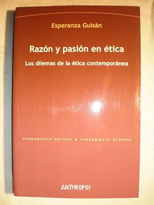 Razón y pasión en ética. Los dilemas de la ética contemporánea