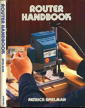 Immagine del venditore per Router handbook. [Router basics -- Router bits -- Safety and maintenance -- Basic routing operations -- Pattern and template routing -- Routing joints and surfaces -- Freehand routing -- Routing plastic laminates -- Purchased router accessories -- Router tables -- Router dovetailing -- Overarm and pin-routing machines -- Router carving machines -- User-made jigs and fixtures -- Panel routing devices -- Project section] venduto da Joseph Valles - Books