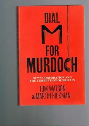 Bild des Verkufers fr Dial M for Murdoch: News Corporation and the Corruption of Britain zum Verkauf von Berry Books