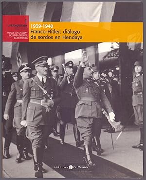 Seller image for EL FRANQUISMO AO A AO - 1939-1940 FRANCO-HITLER: DIALOGO DE SORDOS EN HENDAYA (Biblioteca el mundo n. 1) for sale by Libreria 7 Soles