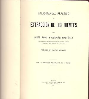Seller image for ATLAS-MANUAL PRACTICO DE EXTRACCION DE LOS DIENTES (Prologo del doctor goyanes) con 160 grabados intercalados en el texto for sale by Libreria 7 Soles