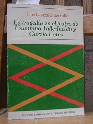 Seller image for LA TRAGEDIA EN EL TEATRO DE UNAMUNO, VALLE - INCLAN Y GARCIA LORCA for sale by LLIBRES del SENDERI