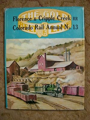 Seller image for COLORADO RAIL ANNUAL NO. 13: A HISTORY OF THE FLORENCE & CRIPPLE CREEK AND GOLDEN CIRCLE RAILROADS for sale by Robert Gavora, Fine & Rare Books, ABAA