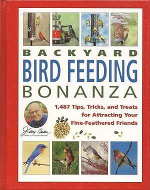 Jerry Baker's Backyard Bird Feeding Bonanza: 1,487 Tips, Tricks, and Treats for Attracting Your F...