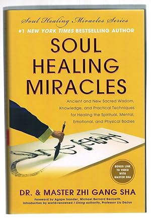 Seller image for Soul Healing Miracles: Ancient and New Sacred Wisdom, Knowledge, and Practical Techniques for Healing the Spiritual, Mental, Emotional, and Physical Bodies for sale by Riverhorse Books
