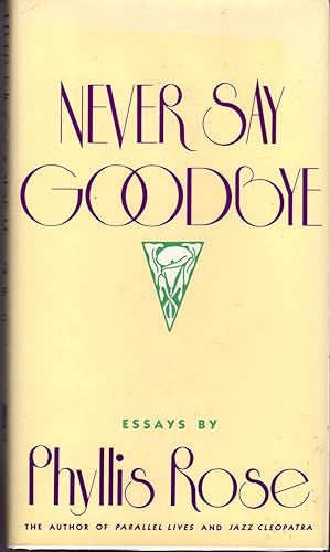 Seller image for Never Say Goodbye: Essays [Signed By Author] for sale by Dorley House Books, Inc.