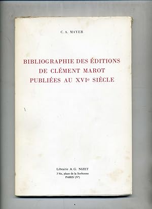 BIBLIOGRAPHIE DES ÉDITIONS DE CLÉMENT MAROT PUBLIEES AU XVIe SIECLE.