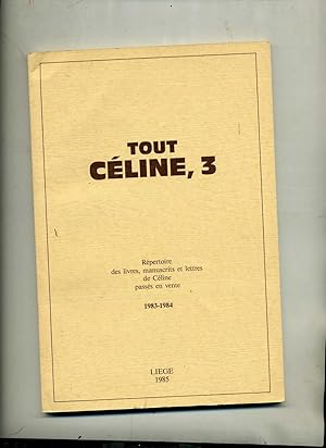 TOUT CELINE 3. Répertoire des livres, manuscrits et lettres de Céline passés en vente, 1983-1984.
