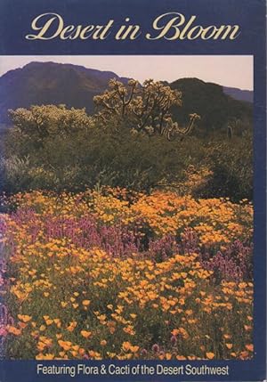 Seller image for DESERT IN BLOOM: Featuring Flora & Cacti of the Desert Southwest. for sale by Bookfever, IOBA  (Volk & Iiams)