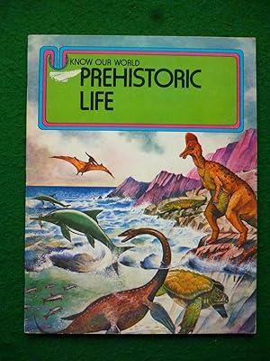 Prehistoric Life (Know Our World Series)