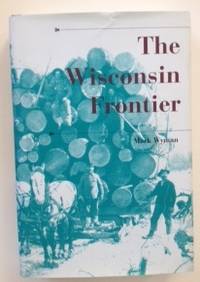 Seller image for The Wisconsin Frontier for sale by WellRead Books A.B.A.A.