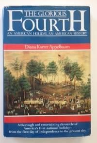 Seller image for The Glorious Fourth An American Holiday, An American History for sale by WellRead Books A.B.A.A.