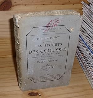 Les secrets des coulisses des théâtres de Paris. Mystères - Moeurs - Usages - Anecdotes. Avec une...