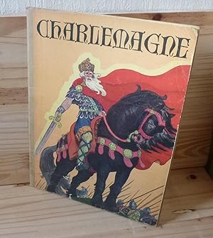 Charlemagne, raconté par Roger Burnand imagé par Pierre LUC. Gründ. Paris. 1937.