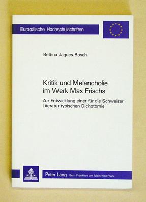 Immagine del venditore per Kritik und Melancholie im Werk Max Frischs. Zur Entwicklung einer fr die Schweizer Literatur typischen Dichotomie. venduto da antiquariat peter petrej - Bibliopolium AG