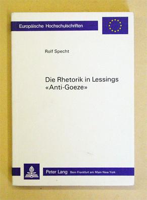 Seller image for Die Rhetorik in Lessings Anti-Goeze. Ein Beitrag zur Phnomenologie der Polemik. for sale by antiquariat peter petrej - Bibliopolium AG