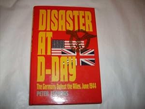 Seller image for Disaster At D-Day. The Germans Defeat The Allies, June 1944 for sale by H4o Books