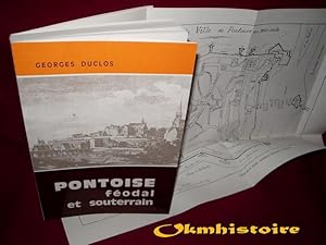 PONTOISE féodal et souterrain . Historique et description des principaux fiefs urbains et de Pont...