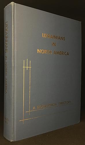 Imagen del vendedor de Ukrainians in North America; A Biographical Directory of Noteworthy Men and Women of Ukrainian Origin in the United States and Canada a la venta por Burton Lysecki Books, ABAC/ILAB