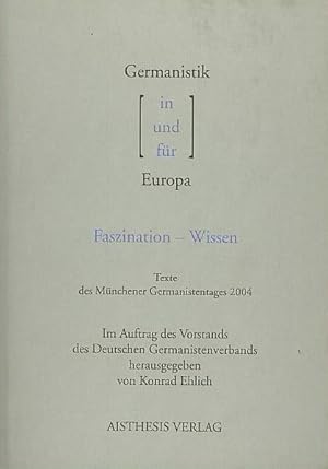 Seller image for Germanistik in und fr Europa : Faszination - Wissen. Texte des Mnchener Germanistentages 2004. for sale by Antiquariat Carl Wegner