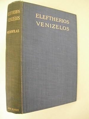 Eleftherios Venizelos: His Life and Work